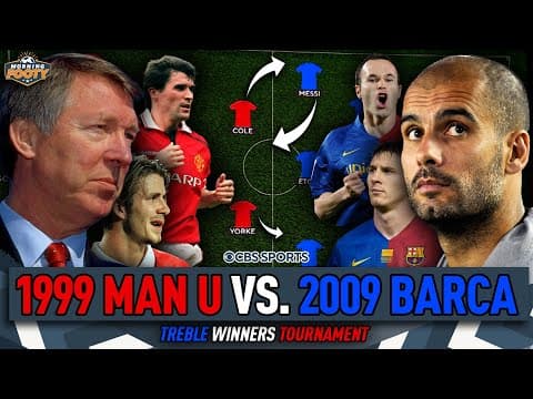 1999 Manchester United vs. 2009 Barcelona | BEST treble-winning squad TOURNAMENT 🤔👀| Morning Footy