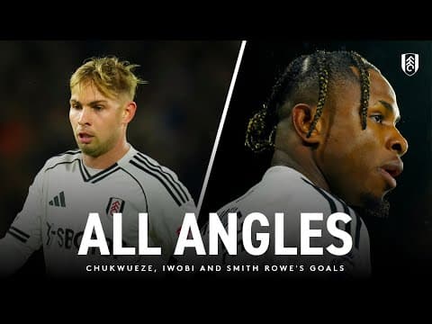 ALL ANGLES | Chukwueze's first Premier League goals, Iwobi from outside the box & Smith Rowe header