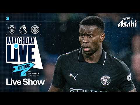 MATCHDAY LIVE! | Leeds v Man City | Premier League