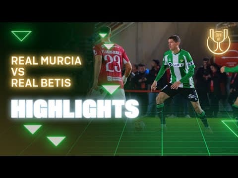Resumen del partido Real Murcia CF - Real Betis | HIGHLIGHTS | Copa del Rey
