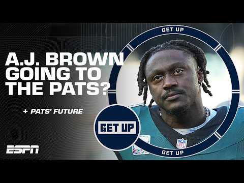 A.J. Brown says 'WE'RE ALL PATRIOTS!' 😳 + Is Brown's future in New England ⁉️ | Get Up