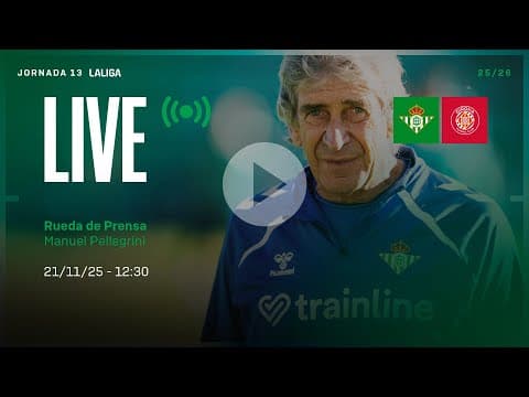 🚨 DIRECTO | Rueda de prensa de Manuel Pellegrini previa al #RealBetisGironaFC ⚽💚