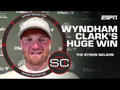 Wyndham Clark says the Byron Nelson was some of his 'BEST GOLF EVER!' 🤩 | SportsCenter