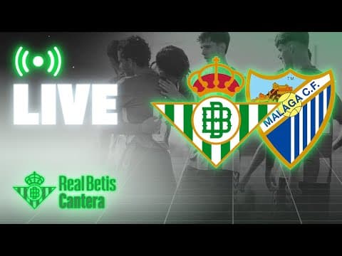 🚨 DIRECTO | Real Betis - Málaga CF | CANTERA