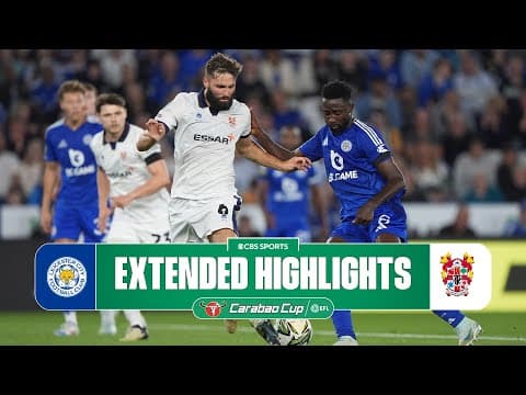 Leicester City vs. Tranmere: Extended Highlights | Carabao Cup | CBS Sports Golazo