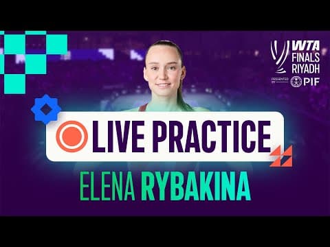 Elena Rybakina | Live Practice | WTA Finals Riyadh
