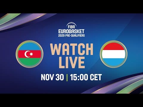 LIVE - Azerbaijan v Luxembourg | FIBA EuroBasket 2029 Pre-Qualifiers