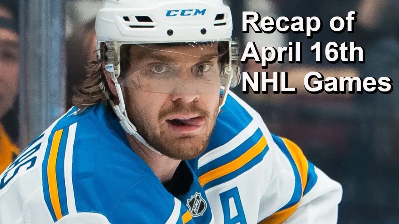 Recap of April 16th NHL Games