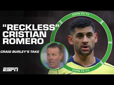 Cristian Romero is a LIABILITY & RECKLESS 😯 - Craig Burley's reaction to the red card | ESPN FC