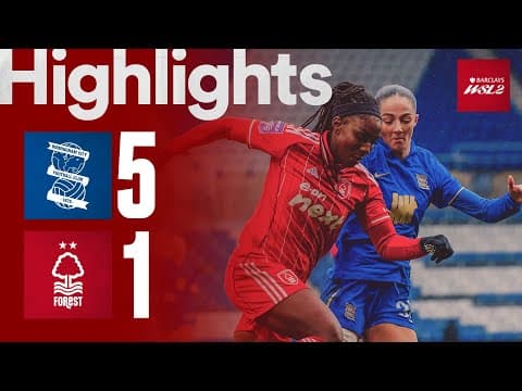 Birmingham City 5-1 Forest Women | Barclays WSL2 Highlights
