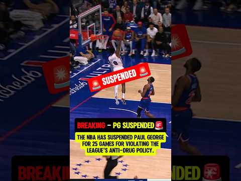 Paul George SUSPENDED for 25 games🚨