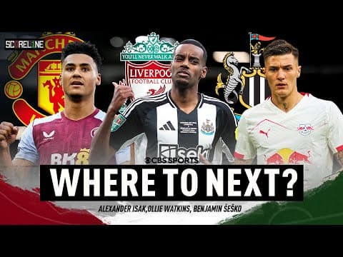 Isak, Šeško, Watkins | Which striker is ON THE MOVE? | Transfer Update | Scoreline