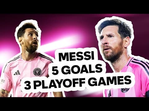 Messi 5 GOALS in 3 GAMES Leads Inter Miami to Audi MLS Cup Playoffs Semifinals!