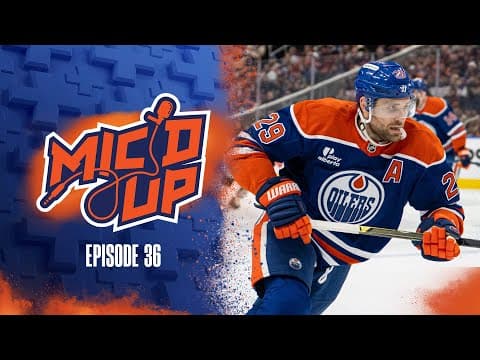 OILERS MIC'D UP | Episode 36
