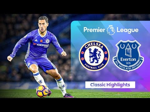 Unstoppable Eden Hazard! | Chelsea v Everton | Classic Premier League Highlights