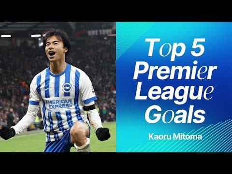 Kaoru Mitoma | Top 5 Premier League Goals