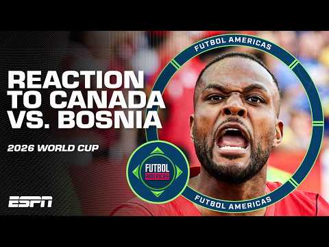 REACTION to Canada’s draw with Bosnia and Herzegovina in 2026 World Cup | Futbol Americas