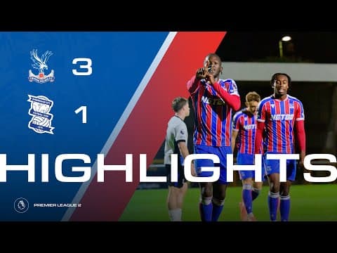 ESSE SCREAMER 🚀🎯 | U21 Match Highlights: Crystal Palace 3-1 Birmingham City FC | Premier League 2