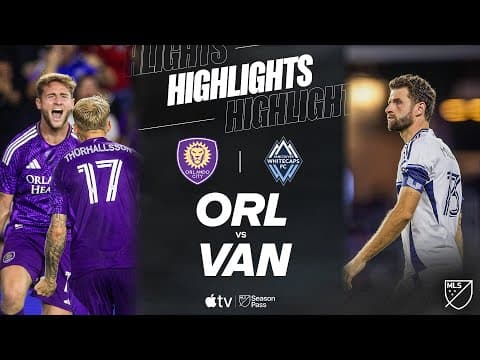 Orlando City vs. Vancouver Whitecaps FC | Full Match Highlights | Müller LATE DRAMA!!