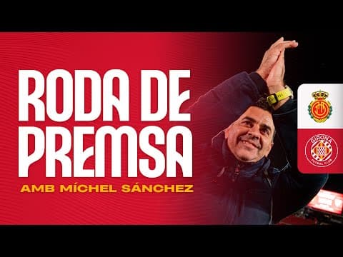 RODA DE PREMSA DE MÍCHEL SÁNCHEZ AL POST PARTIT DEL RCD MALLORCA 🆚 GIRONA FC| GIRONA FC