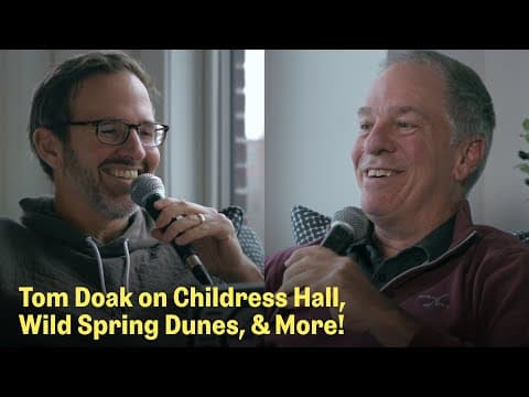 Yolk with Doak 46: Childress Hall, Wild Spring Dunes, & More | The Fried Egg Golf Podcast