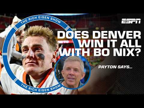 Would the Broncos with Bo Nix have WON Super Bowl LX? Sean Payton says... | The Rich Eisen Show
