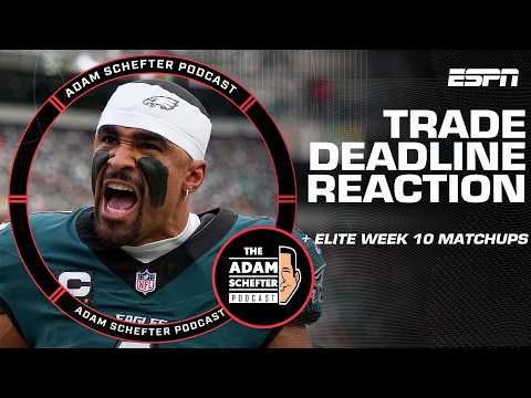 Trade Deadline Reaction 👀 + The ELITE Matchups Highlighting Week 10 🍿 | The Adam Schefter Podcast