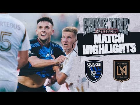 MATCH HIGHLIGHTS: San Jose Earthquakes vs  Los Angeles Football Club