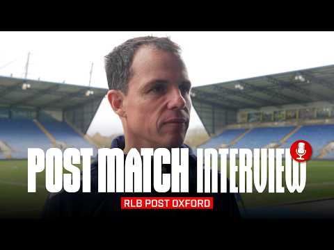 "We are aware of the importance of this competition" | RLB On Oxford Victory | Post Match Interview