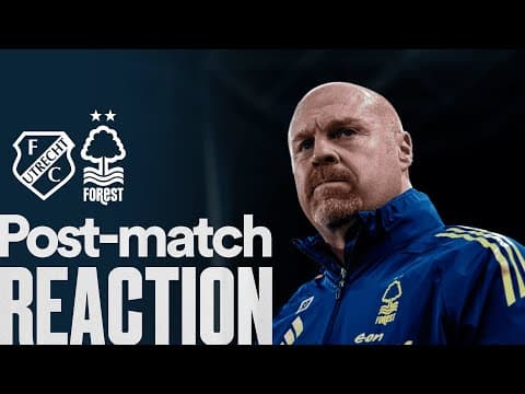 Sean Dyche Reacts To Big Win! 🗣️ | Utrecht 1-2 Nottingham Forest | UEFA Europa League