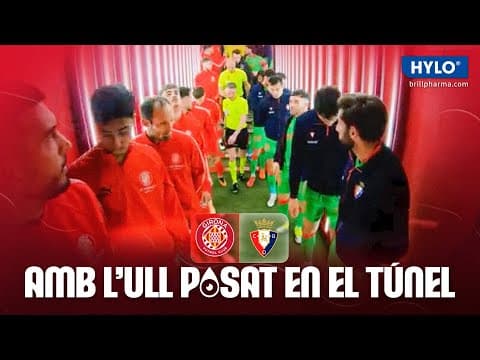 🎥 TUNNEL CAM GIRONA FC 🆚 CA OSASUNA | GIRONA FC