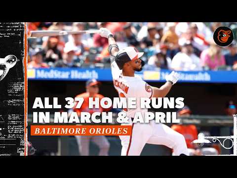All 37 Home Runs in March & April | Baltimore Orioles
