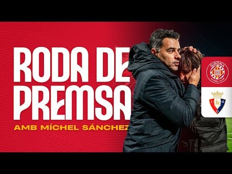 Roda de Premsa de Míchel Sánchez, en el post-partit del GIRONA FC vs CA OSASUNA