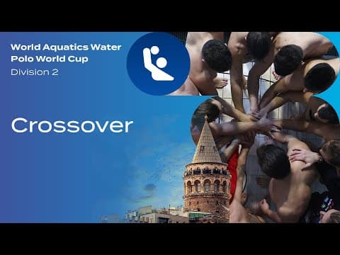 Crossover | Men's Water Polo World Cup 2025 | Division 2 | Istanbul