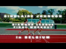 American Mile Record Holder SINCLAIRE JOHNSON in FINAL WORKOUT BEFORE DIAMOND LEAGUE 1500m FINAL
