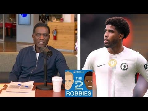 Chelsea's Santos was 'the epitome of maturity' against Burnley | The 2 Robbies Podcast | NBC Sports