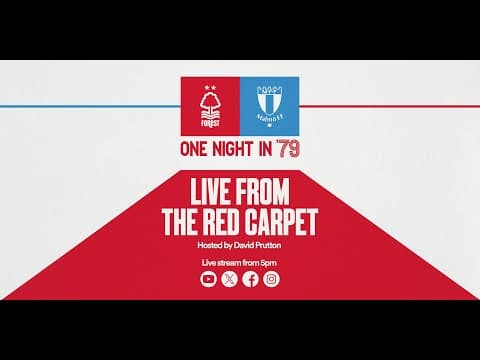 LIVE | Nottingham Forest vs Malmö FF | One Night In '79 Red Carpet