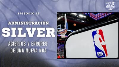 ADMINISTRACIÓN SILVER, LUCES Y SOMBRAS DE UNA NUEVA NBA