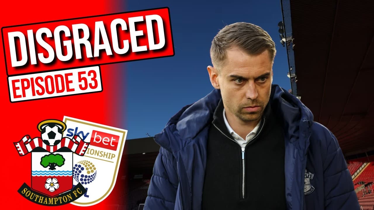 The DARKEST Day in our History - Southampton FC DISGRACED - The Saints Network Podcast, Ep 53
