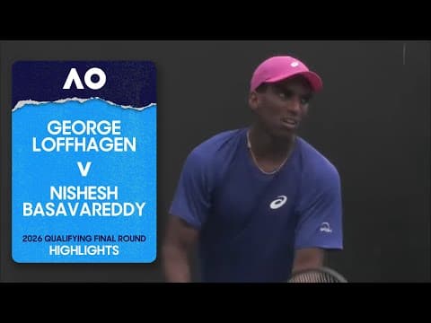 जॉर्ज लॉफहैगन बनाम निशेश बसवरड्डी हाइलाइट्स | ऑस्ट्रेलियन ओपन 2026 क्वालिफ़ाइंग फ़ाइनल राउंड