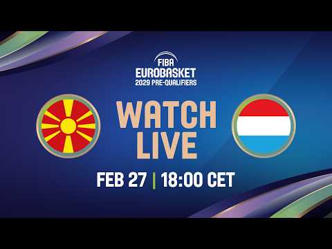 LIVE - North Macedonia v Luxembourg |FIBA EuroBasket 2029 Pre-Qualifiers