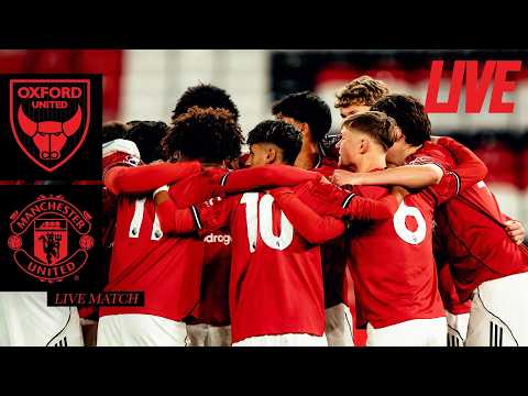 LIVE MATCH: Oxford U18s v Man Utd U18s | FA Youth Cup