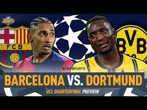 Barcelona vs. Dortmund QUARTERFINAL Preview | CATALAN CONFIDENCE | Counting out BVB? | Morning Footy