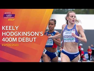 Keely's 400m European Debut | Hodgkinson's 400m Heat & Final at the 2023 European U23 Championships