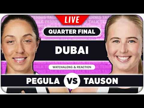 PEGULA vs TAUSON • WTA Dubai 2026 QF • LIVE Tennis Watchalong