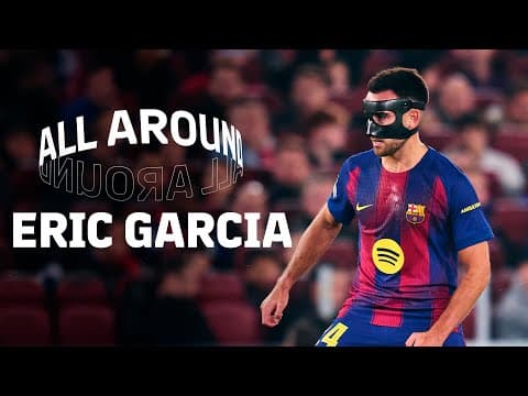 ALL AROUND ERIC GARCIA | FC Barcelona 🔵🔴