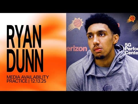 Ryan Dunn Practice Media Availability | Phoenix Suns 12-13-25