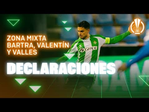 Zona Mixta de Valles, Marc Bartra y Valentín tras el #KRCGenkRealBetis 🗣🎙 | Real BETIS Balompié