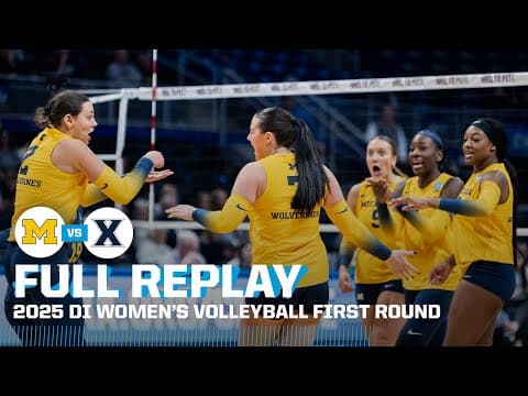 Michigan vs. Xavier: 2025 NCAA women's volleyball first round | FULL REPLAY