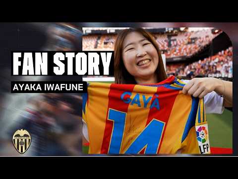 FAN STORY | AYAKA IWAFUNE | VALENCIA CF